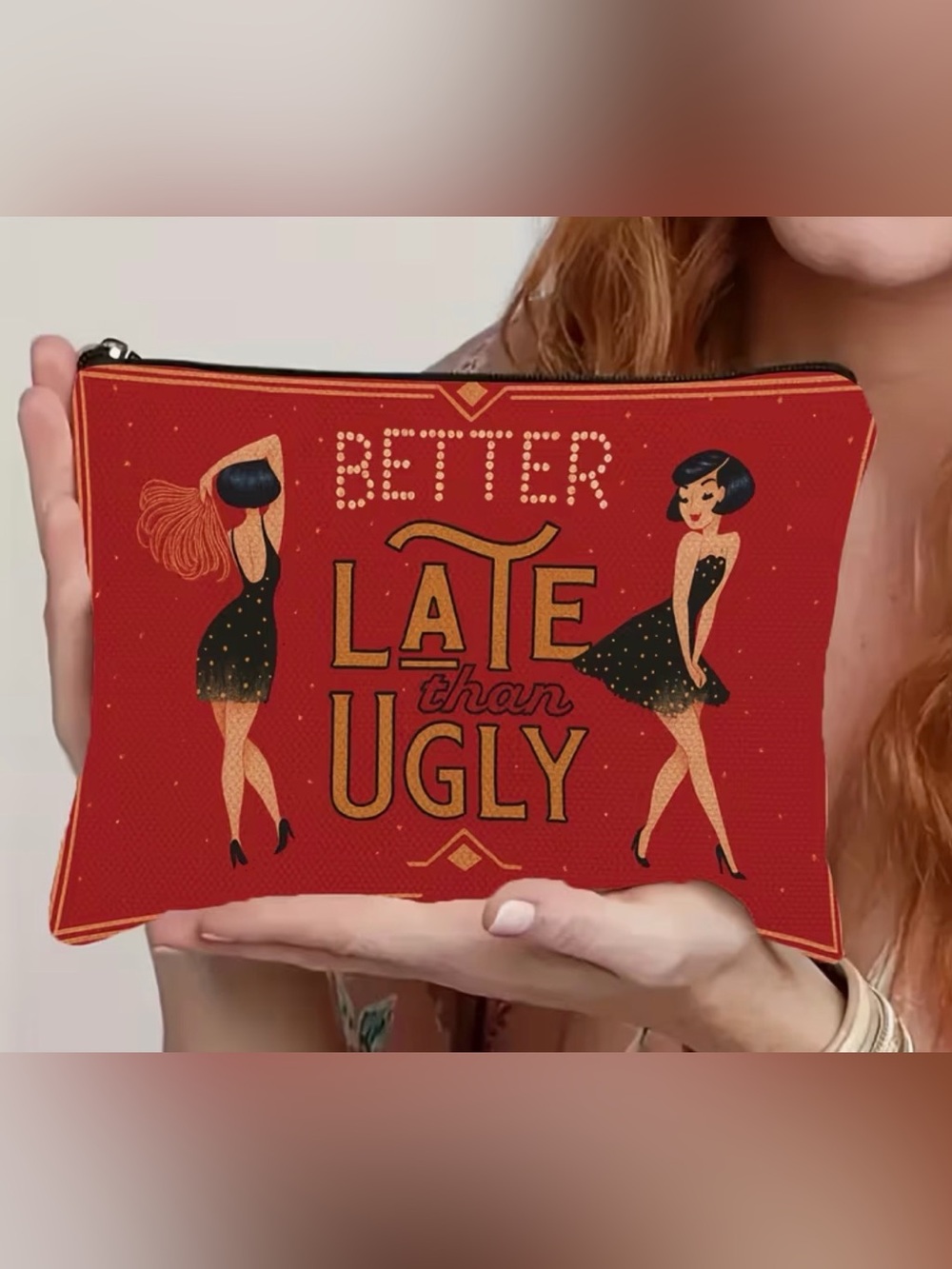 Better Late Than Ugly Cosmetic Bag